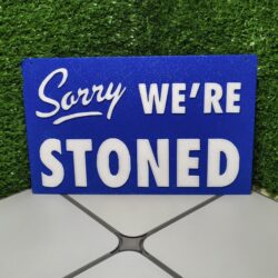 Placa "Sorry we are Stoned"